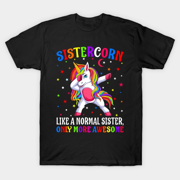 Sistercorn Like A Normal Sister Only More Awesome Unicorn` T-Shirt by eyelashget